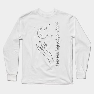 keep reaching out your hand Long Sleeve T-Shirt
